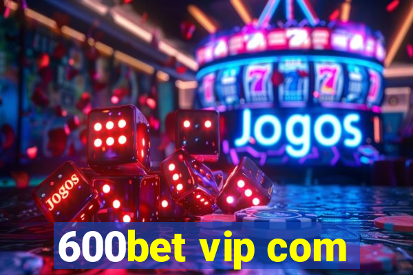 600bet vip com